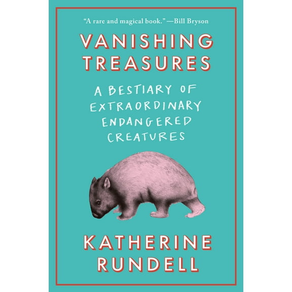 Vanishing Treasures: A Bestiary of Extraordinary Endangered Creatures, (Hardcover)