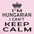 thumbnail image 2 of CafePress - I Am Hungarian I Can Not Keep Calm Infant Bodysuit - Baby Light Bodysuit, Size Newborn - 24 Months, 2 of 4