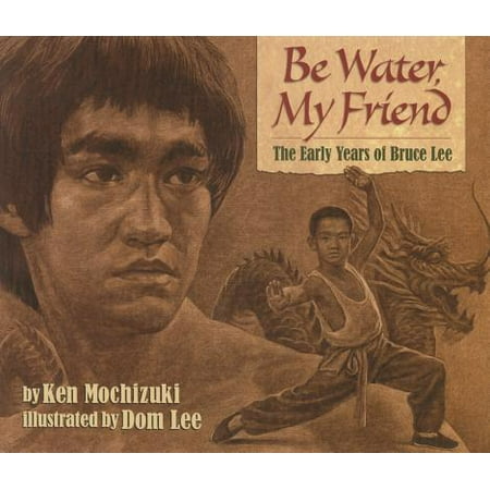 Be Water, My Friend : The Early Years of Bruce (Bruce Lee Best Friend)