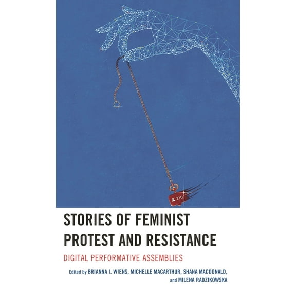 Stories of Feminist Protest and Resistance: Digital Performative Assemblies, (Paperback)