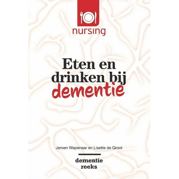 Nursing-Dementiereeks Eten En Drinken Bij Dementie, (Paperback)