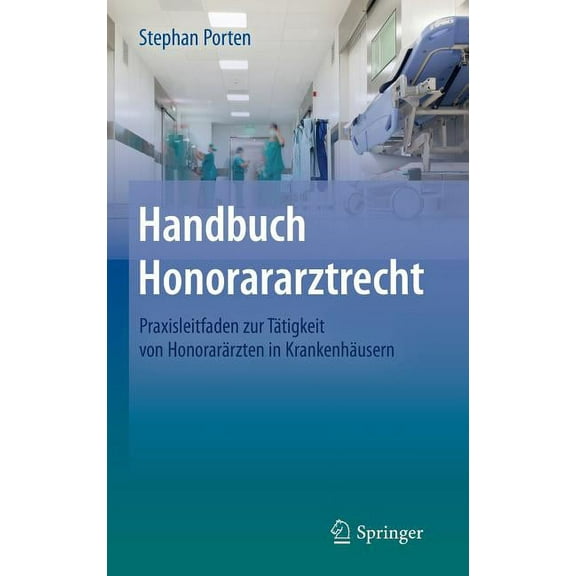 Handbuch Honorararztrecht: Praxisleitfaden Zur TÃ¤tigkeit Von HonorarÃ¤rzten in KrankenhÃ¤usern, (Hardcover)