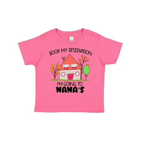 

Inktastic Book My Reservation! I m Going to Nana s- House Gift Toddler Boy or Toddler Girl T-Shirt