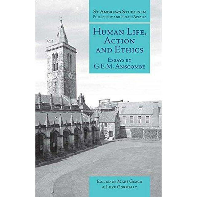 Human Life, Action and Ethics: Essays by G. E. M. Anscombe