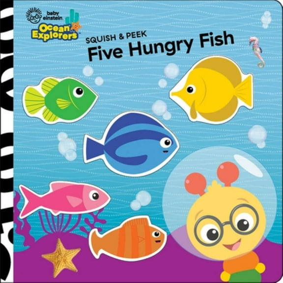 PHOENIX INTL: Baby Einstein Ocean Explorers: Five Hungry Fish Squish and Peek (Board Book)