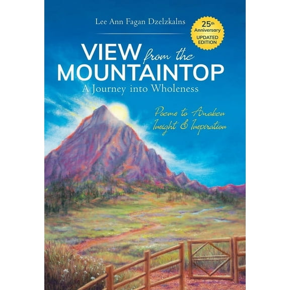 View from the Mountaintop: A Journey Into Wholeness: Poems to Awaken Insight & Inspiration, (Hardcover)