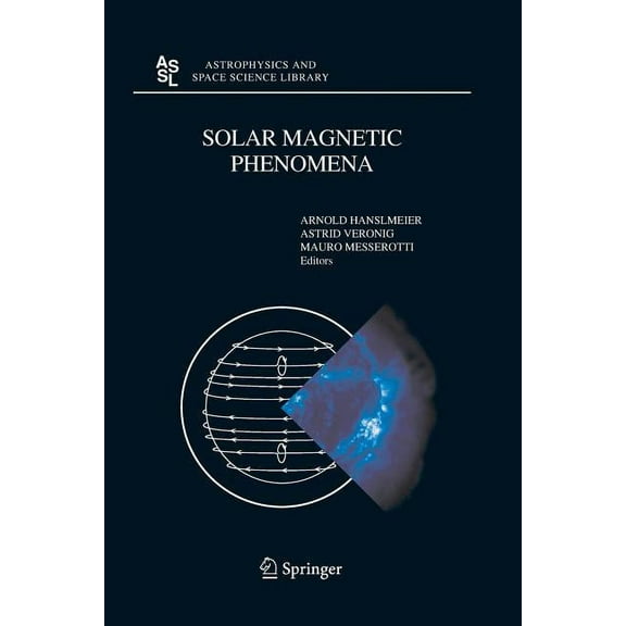 Astrophysics and Space Science Library Solar Magnetic Phenomena: Proceedings of the 3rd Summerschool and Workshop Held at the Solar Observatory KanzelhÃ¶he, KÃ¤r, Book 320, (Paperback)