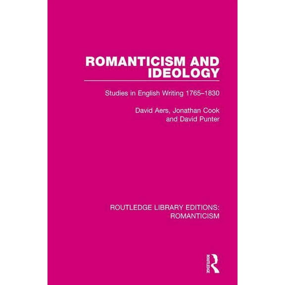 Routledge Library Editions: Romanticism Romanticism and Ideology: Studies in English Writing 1765-1830, (Paperback)