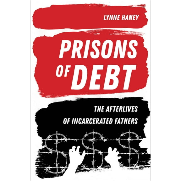 Prisons of Debt : The Afterlives of Incarcerated Fathers (Edition 1) (Hardcover)