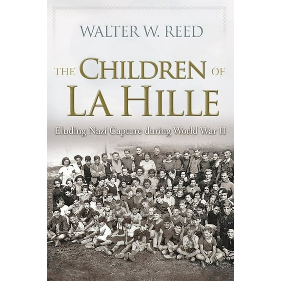 Modern Jewish History The Children of La Hille: Eluding Nazi Capture During World War II, (Hardcover)