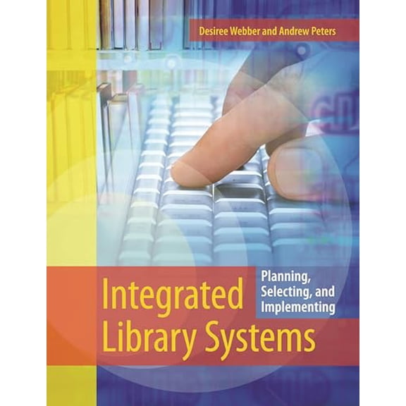 Pre-Owned Integrated Library Systems: Planning, Selecting, and Implementing (Paperback) 1591588979 9781591588979