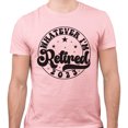 thumbnail image 2 of Whatever I'm Retired 2023 Shirt Unisex Medium Pink, 2 of 5