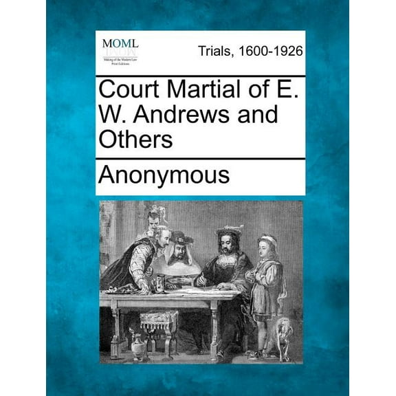 Court Martial of E. W. Andrews and Others (Paperback)
