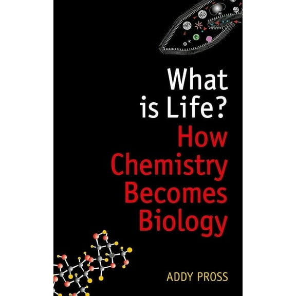 What Is Life?: How Chemistry Becomes Biology (Hardcover)