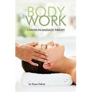 Body/Work: Careers in Massage Therapy [Paperback - Used]