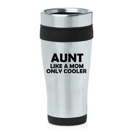 

16 oz Insulated Stainless Steel Travel Mug Aunt Like A Mom Only Cooler (Black)