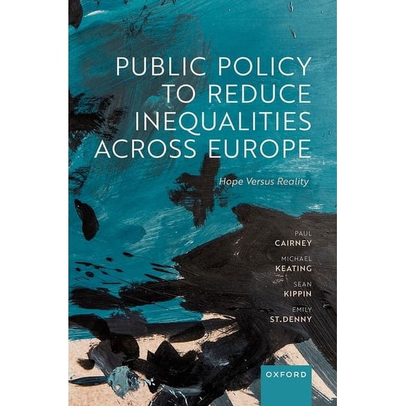 Public Policy to Reduce Inequalities Across Europe: Hope Versus Reality, (Hardcover)
