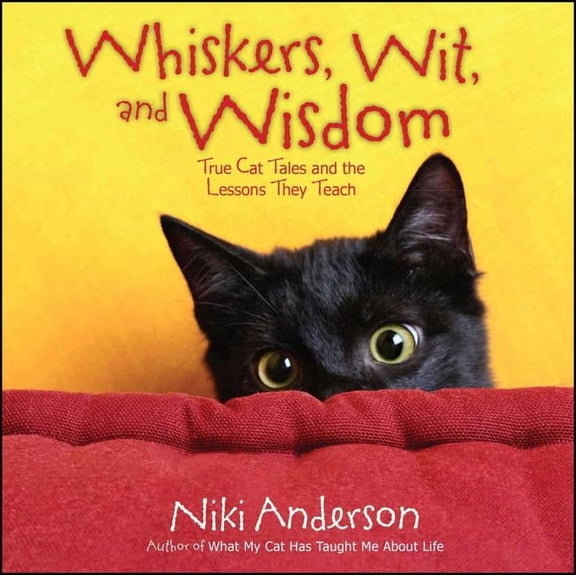 Whiskers, Wit, and Wisdom : True Cat Tales and the Lessons They Teach (Paperback)