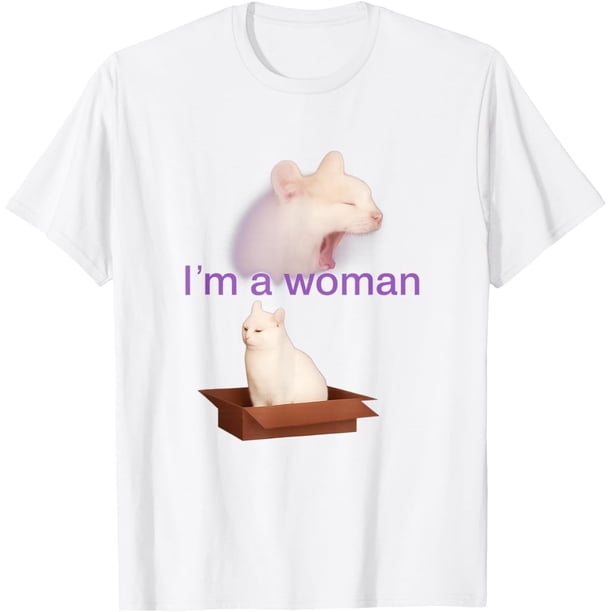 I'm A Woman Cat Meme - Camiseta de diseño divertido