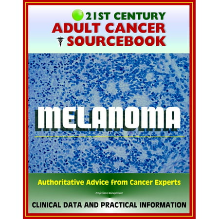 21st Century Adult Cancer Sourcebook: Melanoma (Skin Cancer) - Clinical Data for Patients, Families, and Physicians -