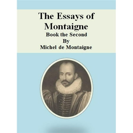 The Essays of Montaigne: Book the Second - eBook