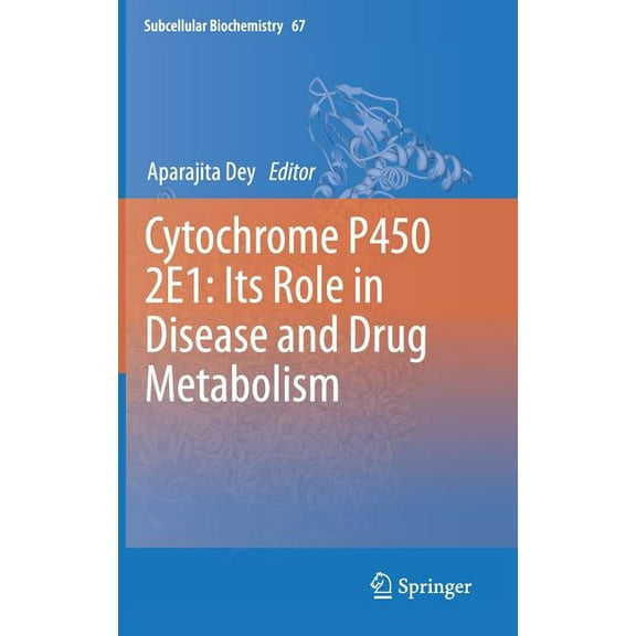 Subcellular Biochemistry Cytochrome P450 2e1: Its Role in Disease and Drug Metabolism, Book 67, (Hardcover)