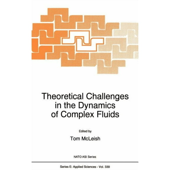 NATO Science Series E: Theoretical Challenges in the Dynamics of Complex Fluids, Book 339, (Hardcover)
