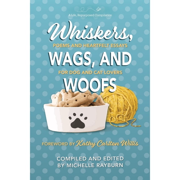 Pre-Owned Whiskers, Wags, and Woofs: Poems and Heartfelt Essays for Dog and Cat Lovers (Paperback) 1954576080 9781954576087