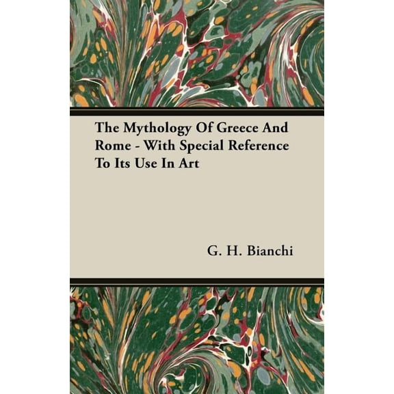 The Mythology of Greece and Rome - With Special Reference to Its Use in Art (Paperback)