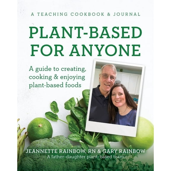 Plant-Based for Anyone: A guide to creating, cooking & enjoying plant-based foods, (Paperback)