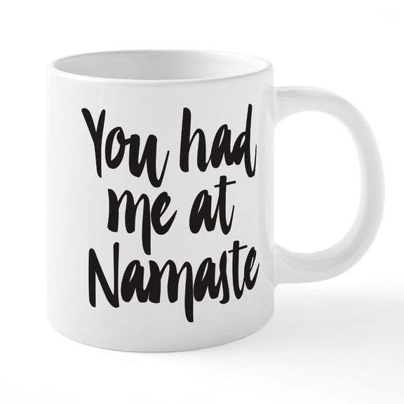 CafePress - You Had Me At Namaste - 20 Oz White Ceramic Mega Mug