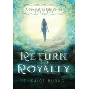 Return to Royalty: A Gexalatian Tale Series Book One, (Hardcover)
