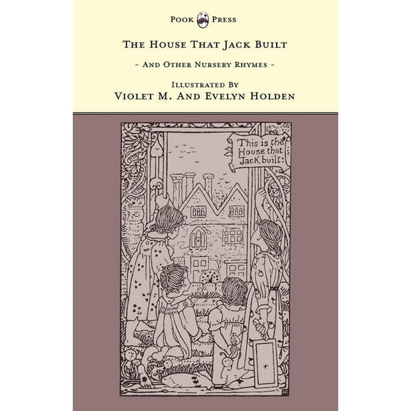The House That Jack Built and Other Nursery Rhymes - Illustrated by Violet M. & Evelyn Holden (the Banbury Cross Series), (Paperback)