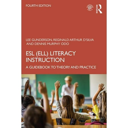ESL (Ell) Literacy Instruction : A Guidebook to Theory and Practice, 4th (Best Practices In Ell Instruction)