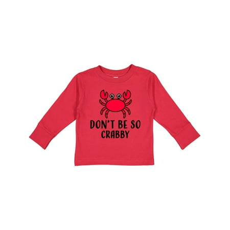 

Inktastic Dont Be So Crabby Humor Gift Toddler Boy or Toddler Girl Long Sleeve T-Shirt