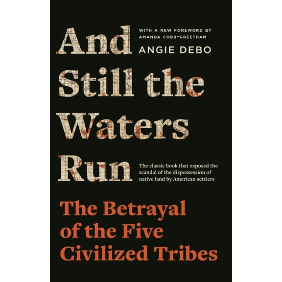 And Still the Waters Run: The Betrayal of the Five Civilized Tribes, (Paperback)