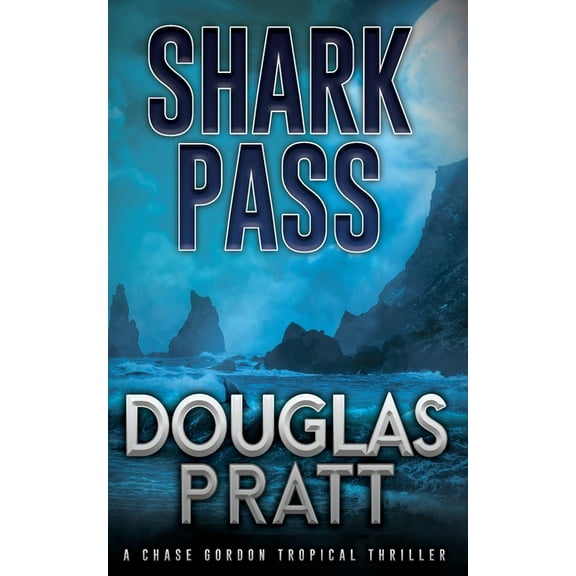 The Chase Gordon Tropical Thriller Shark Pass: A Chase Gordon Tropical Thriller, Book 7, (Paperback)