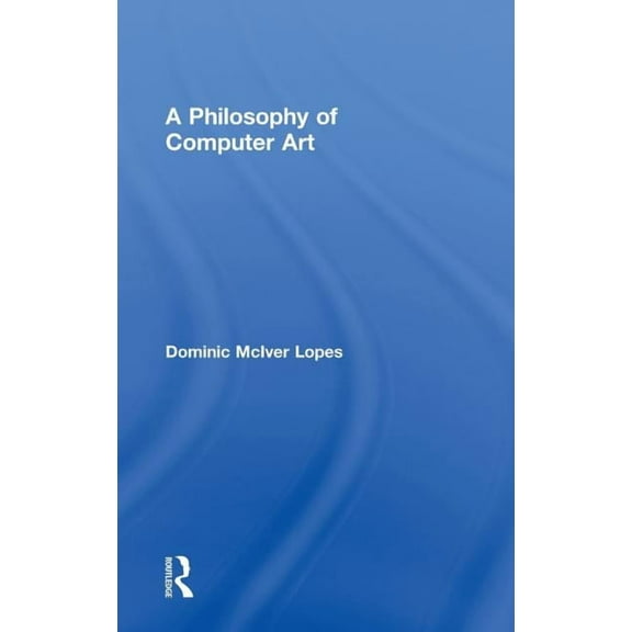 A Philosophy of Computer Art, (Hardcover)
