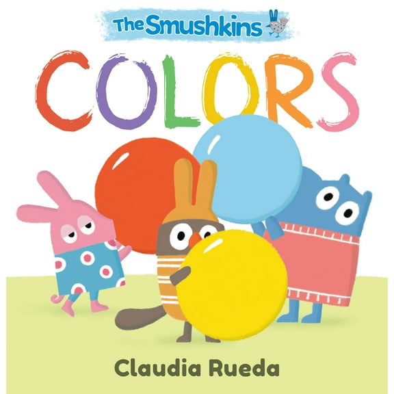 The Smushkins The Smushkins: Colors, (Board Book)