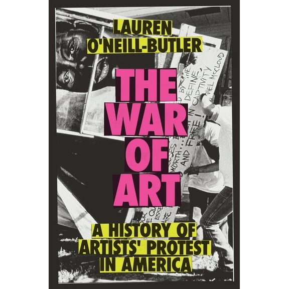 The War of Art: A History of Artists' Protest in America, (Hardcover)