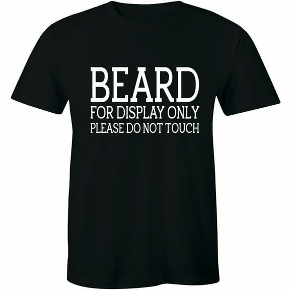 Beard For Display Only Please Do Not Touch - Funny Hipster Men's T-Shirt