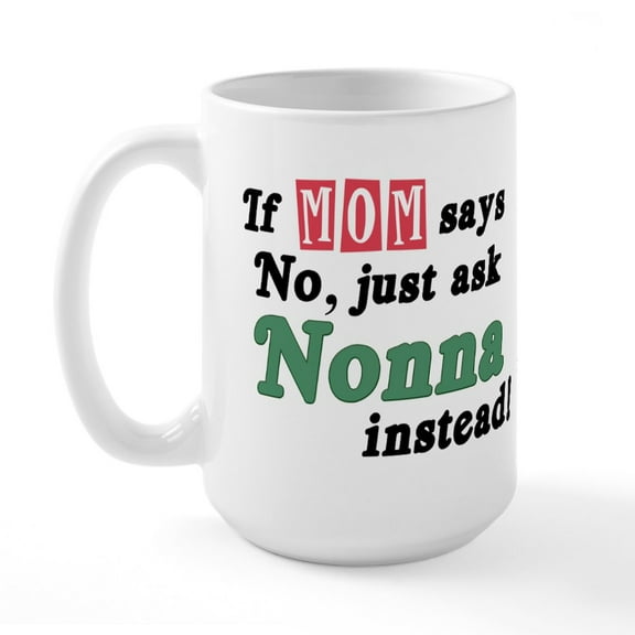 CafePress - Just Ask Nonna! Large Mug - 15 oz Ceramic Large White Nolvety Mug