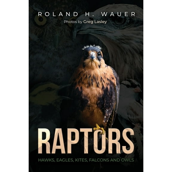 Raptors: Hawks, Eagles, Kites Falcons, and Owls, (Paperback)