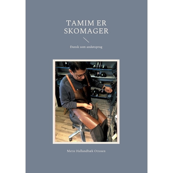 Tamim er skomager: Dansk som andetsprog, (Paperback)