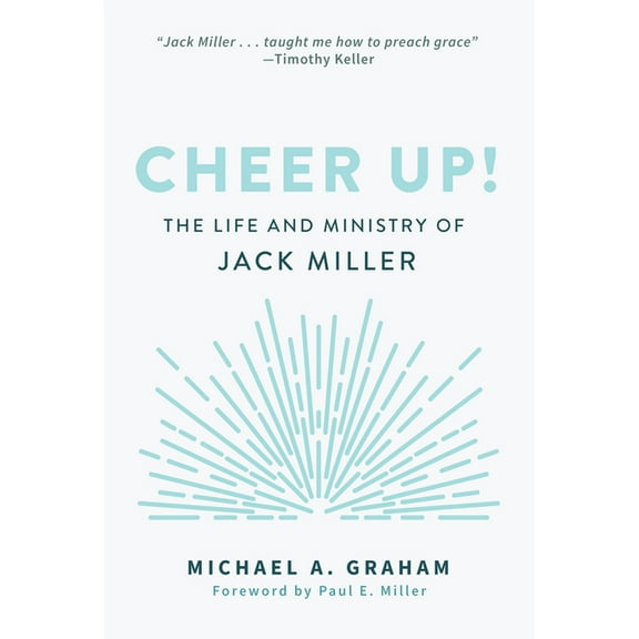Cheer Up!: The Life and Ministry of Jack Miller (Paperback)