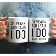 thumbnail image 3 of CTDream Funny 31st Wedding Anniversary 11oz. Couples Coffee Mug Gag Gift, 31 Years Ago I Said I Do, I Said I Do What I'm Told, 2-Pack with Gift Box for Husband Wife Parents, 3 of 7