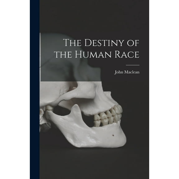 The Destiny of the Human Race [microform] (Paperback)