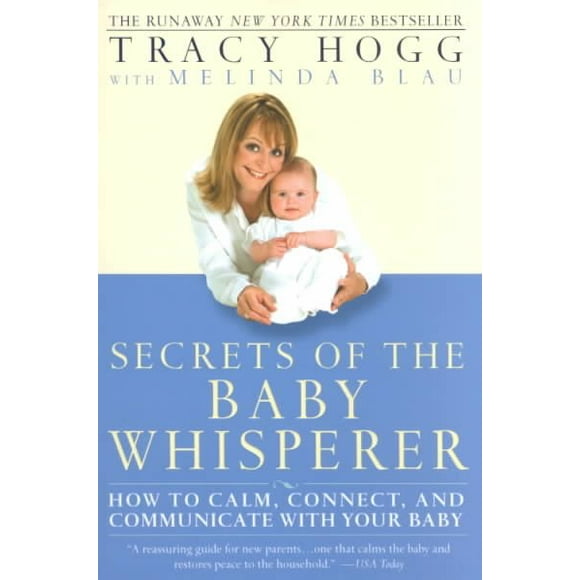 Pre-owned Secrets of the Baby Whisperer : How to Calm, Connect, and Communicate With Your Baby, Paperback by Hogg, Tracy; Blau, Melinda, ISBN 0345440900, ISBN-13 9780345440907