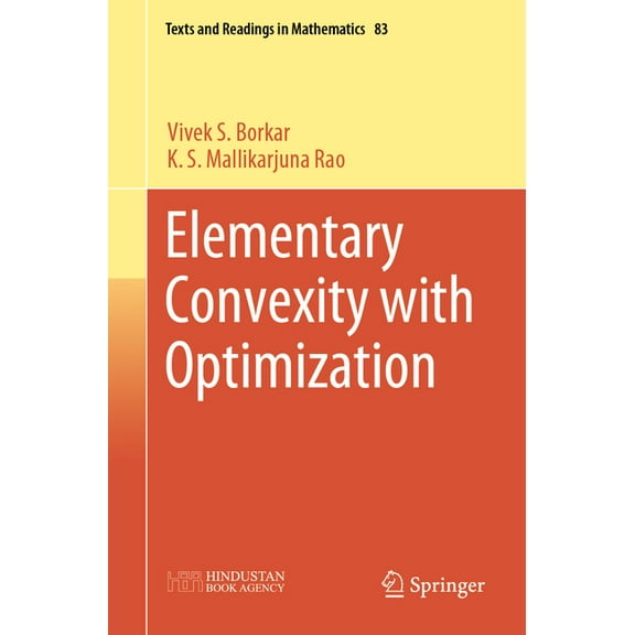 Texts and Readings in Mathematics Elementary Convexity with Optimization, Book 83, (Paperback)