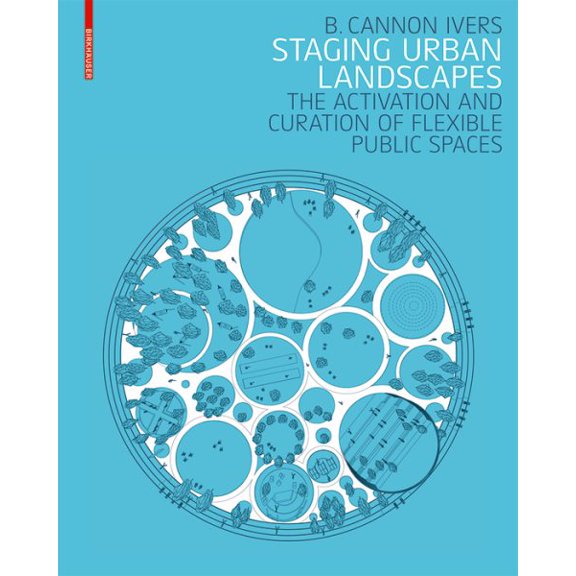 Pre-Owned Staging Urban Landscapes : The Activation and Curation of Flexible Public Spaces (Hardcover) 9783035611892